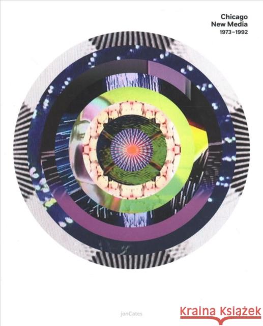 Chicago New Media, 1973-1992 Jon Cates 9780252084072 University of Illinois Press - książka