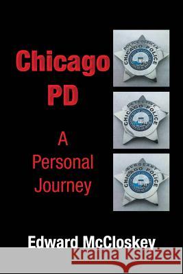 Chicago PD A Personal Journey McCloskey, Edward 9781483485164 Lulu Publishing Services - książka