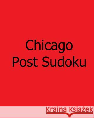 Chicago Post Sudoku: Monday Sudoku Puzzles Vol. 3 Chicago Post Publications 9781478242529 Createspace - książka