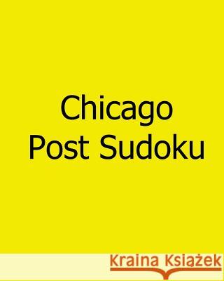 Chicago Post Sudoku: Wednesday Sudoku Puzzles Vol. 3 Chicago Post Publications 9781478242581 Createspace - książka