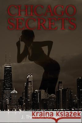 Chicago Secrets J. Thomas Ganzer 9781612252322 Mirror Publishing - książka