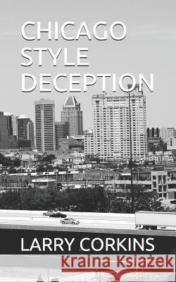 Chicago Style Deception Larry Corkins 9781097151196 Independently Published - książka