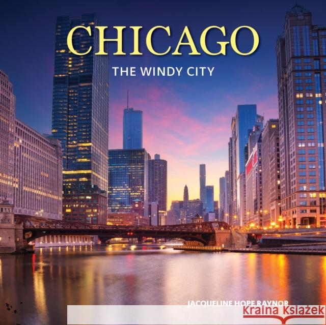 Chicago: The Windy City Jacqueline Hope Raynor 9780228105664 Firefly Books - książka