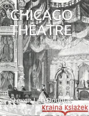 Chicago Theatre Steven Lee Douglas 9781791313333 Independently Published - książka