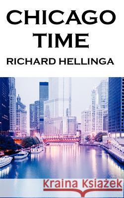 Chicago Time Richard Hellinga 9780985393625 Richard Hellinga - książka