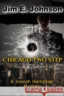 Chicago Two Step: A Joseph Hampton Mystery Jim E. Johnson 9780578844428 Johnson Media - książka