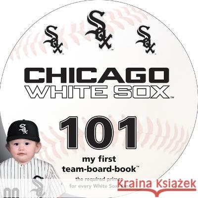 Chicago White Sox 101 Brad M. Epstein 9781607302568 Michaelson Entertainment - książka