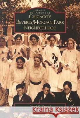 Chicago's Beverly/Morgan Park Neighborhood Joe Oswald Joseph C. Oswald 9780738531533 Arcadia Publishing (SC) - książka