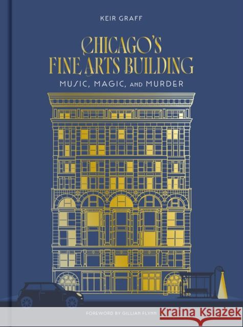 Chicago's Fine Arts Building: Music, Magic, and Murder Keir Graff 9781951963330 Trope Publishing Co. - książka