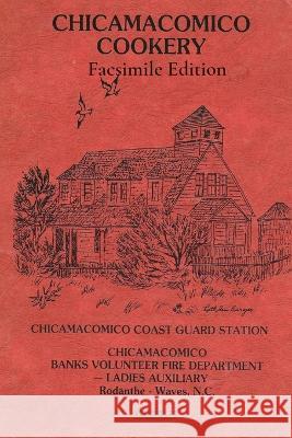 Chicamacomico Cookery, Volume Two, Facsimile Edition Tom Kelchner 9781734595529 Thomas Kelchner - książka