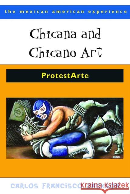 Chicana and Chicano Art: ProtestArte Jackson, Carlos Francisco 9780816526475 University of Arizona Press - książka