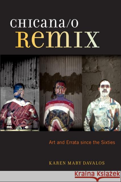 Chicana/O Remix: Art and Errata Since the Sixties Karen Mary Mary Davalos 9781479877966 New York University Press - książka