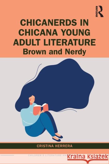 Chicanerds in Chicana Young Adult Literature: Brown and Nerdy  9780367520717 Routledge - książka