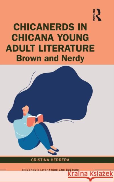 Chicanerds in Chicana Young Adult Literature: Brown and Nerdy Cristina Herrera 9780367860219 Routledge - książka
