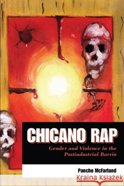Chicano Rap : Gender and Violence in the Postindustrial Barrio Pancho McFarland 9780292718036 University of Texas Press - książka