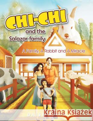 CHICHI And the Salazar Family: A Family, a Rabbit and a Miracle Reyes, Daisy 9781493107315 Xlibris Corporation - książka