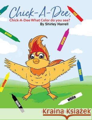 Chick-A-Dee, Chick-A-Dee, What Color Do You See? Shirley Harrell Beyonce Pilar Shalini Saha 9781736304556 Shirley Harrell - książka