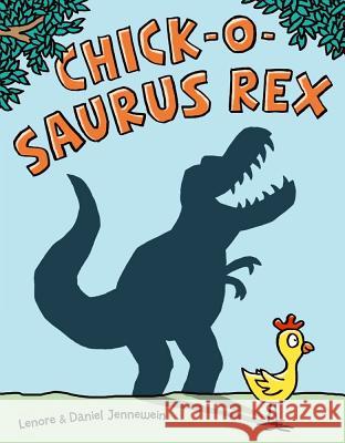 Chick-O-Saurus Rex Lenore Jennewein Daniel Jennewein 9781442451865 Simon & Schuster Books for Young Readers - książka