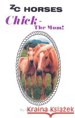 Chick-The Mom Diane W. Keaster Denise McRea 9780972149624 Zc Horses - książka