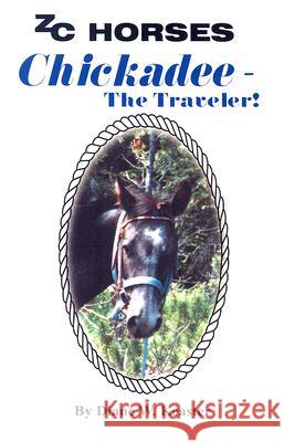 Chickadee-The Traveler Diane W. Keaster Debbie Page 9780972149679 Zc Horses - książka