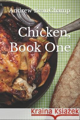 Chicken - Book One BeauChamp Andrew BeauChamp 9798464491755 Independently published - książka