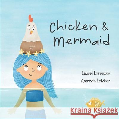 Chicken and Mermaid Amanda Letcher Laurel Lorenzini 9781958817087 Two Flower Press - książka