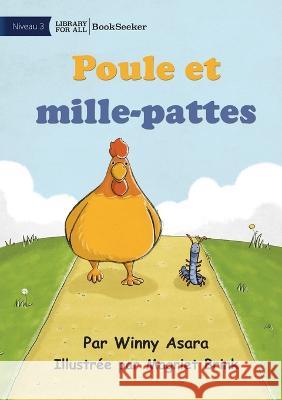 Chicken and Millipede - Poule et mille-pattes Winny Asara Magriet Brink  9781922849731 Library for All - książka