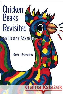 Chicken Beaks Revisited: An Hispanic Adolescence Ben Romero 9781412022965 Trafford Publishing - książka
