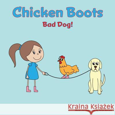 Chicken Boots: Bad Dog! Sarah Barrera 9781517133436 Createspace - książka