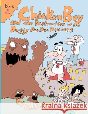 Chicken Boy and the Destruction of the Doggy Doo Doo Demons Mike Thompson 9780979921612 Thompson Original Productions LLC - książka