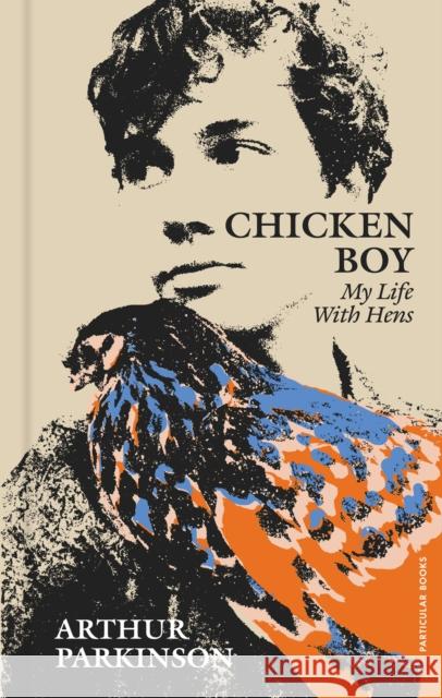 Chicken Boy: My Life With Hens Arthur Parkinson 9780241573655 Penguin Books Ltd - książka