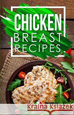 Chicken Breast Recipes: 25+ Recipes by Chef Leonardo Chef Leonardo 9781914041303 Resolution Pro Ltd - książka