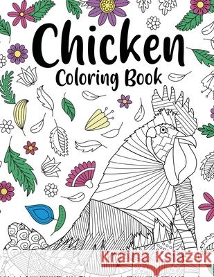 Chicken Coloring Book: Adult Coloring Book, Backyard Chicken Owner Gift, Floral Mandala Coloring Pages, Doodle Animal Kingdom, Funny Quotes Paperland Online Store 9781300341635 Lulu.com - książka