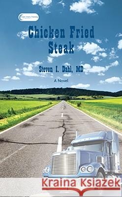 Chicken Fried Steak Dr Steven Dahl, MD 9780982446133 SDP Publishing Solutions, LLC - książka