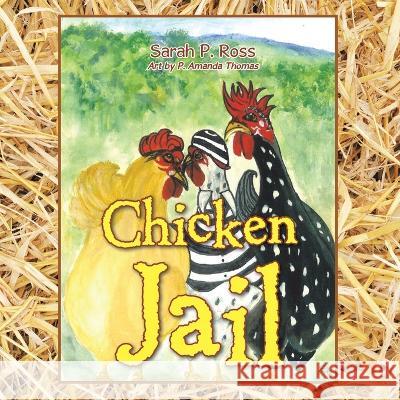 Chicken Jail Sarah P Ross P Amanda Thomas  9781669870326 Xlibris Us - książka