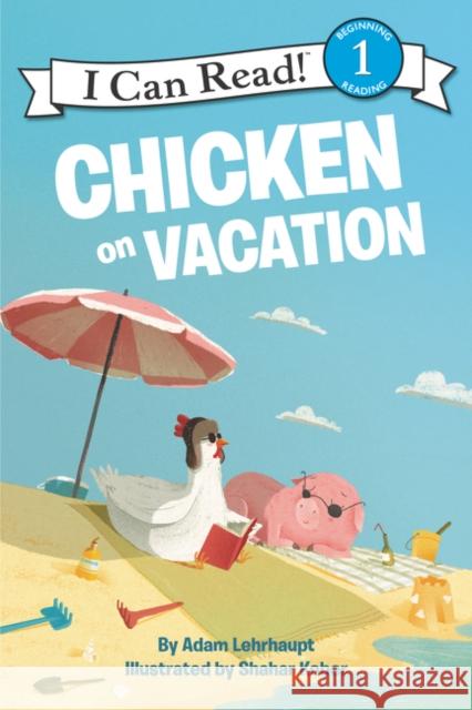 Chicken on Vacation Adam Lehrhaupt Shahar Kober 9780062364180 HarperCollins - książka