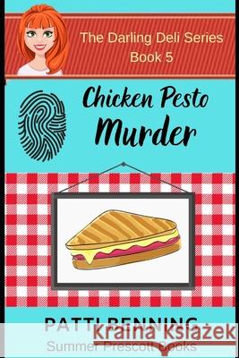 Chicken Pesto Murder: Book 5 in The Darling Deli Series Benning, Patti 9781530245369 Createspace Independent Publishing Platform - książka