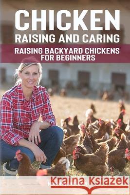 Chicken Raising And Caring: Raising Backyard Chickens for Beginners Nelson, Norman 9781493795598 Createspace - książka