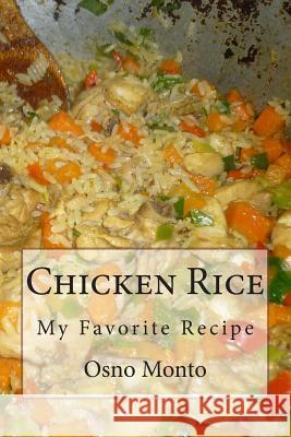 Chicken Rice: My Favorite Recipe Osno Monto 9781505628494 Createspace - książka