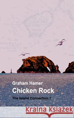 Chicken Rock Graham Hamer 9781543283457 Createspace Independent Publishing Platform - książka