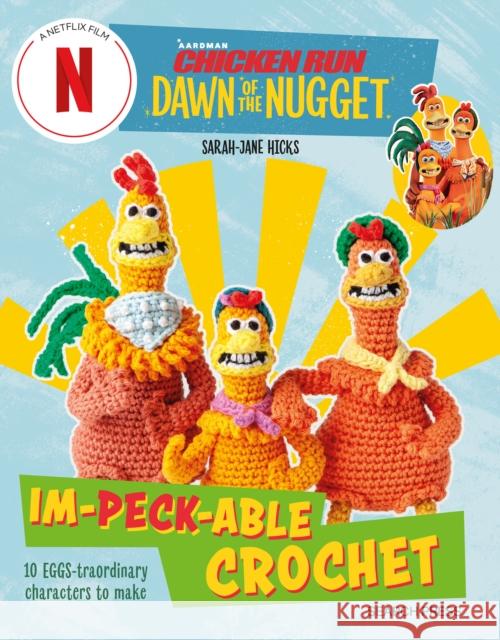 Chicken Run: Dawn of the Nugget Im-peck-able Crochet: 10 Egg-Straordinary Characters to Make  9781800922037 Search Press Ltd - książka