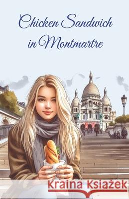 Chicken Sandwich in Montmartre Melina Markopoulos 9781958312179 Fresnel Press - książka