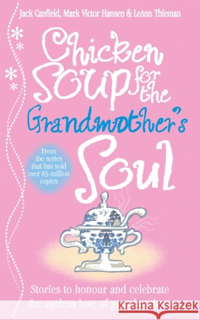 Chicken Soup for the Grandmother's Soul Mark Victor Hansen 9781785041495 Ebury Publishing - książka