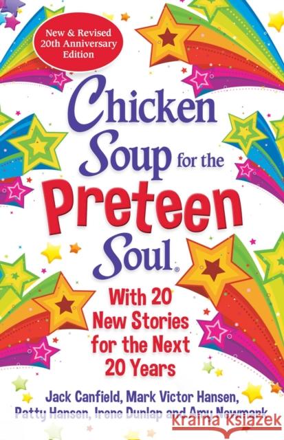 Chicken Soup for the Preteen Soul 21st Anniversary Edition: An Update of the 2000 Classic Amy Newmark 9781611590807 Chicken Soup for the Soul Publishing, LLC - książka