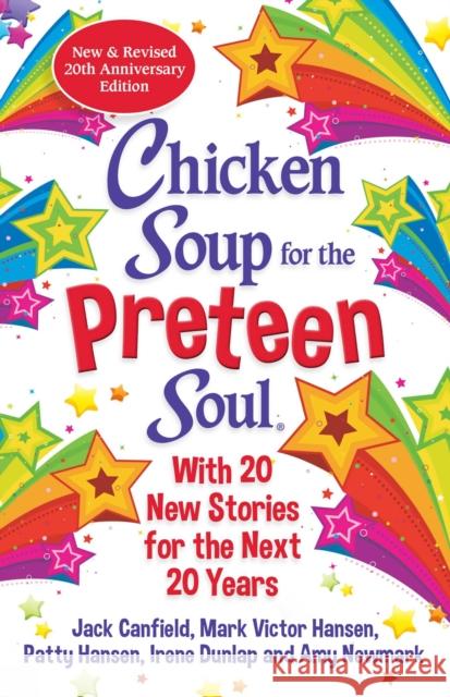 Chicken Soup for the Preteen Soul 21st Anniversary Edition: An Update of the 2000 Classic Newmark, Amy 9781611590807 Chicken Soup for the Soul - książka