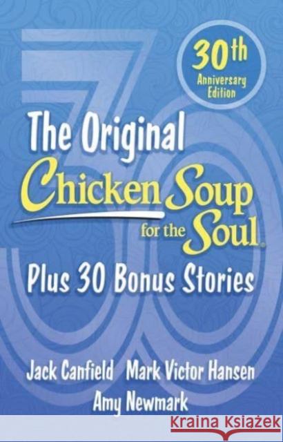 Chicken Soup for the Soul 30th Anniversary Edition: Plus 30 Bonus Stories Mark Victor Hansen 9781611591057 Chicken Soup for the Soul - książka