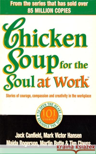 Chicken Soup For The Soul At Work Jack Canfield 9780091825492 Ebury Publishing - książka