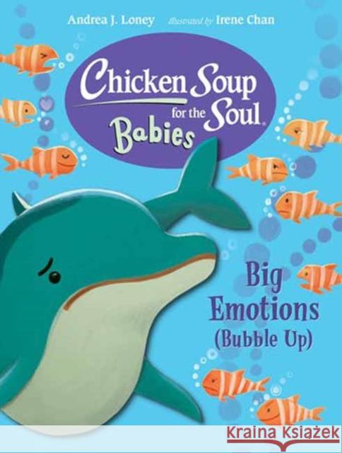 Chicken Soup for the Soul BABIES: Big Emotions (Bubble Up) Irene Chan 9781623544263 Charlesbridge Publishing,U.S. - książka