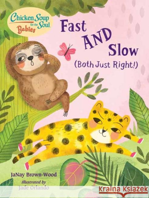 Chicken Soup for the Soul BABIES: Fast AND Slow (Both Just Right!): A Book About Accepting Differences Jade Orlando 9781623542801 Charlesbridge Publishing,U.S. - książka