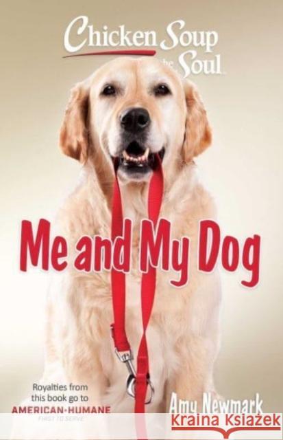 Chicken Soup for the Soul: Me and My Dog Amy Newmark 9781611591101 Chicken Soup for the Soul Publishing, LLC - książka